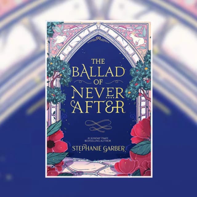 Stephanie Garber: The Ballad of Never After