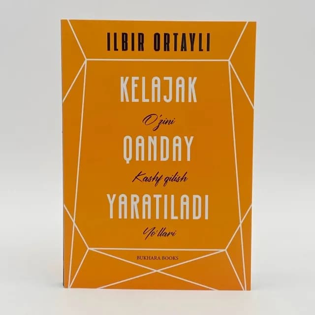 Ilbir Ortayli: Kelajak qanday yaratiladi. O'zini kashf qilish yo'llari