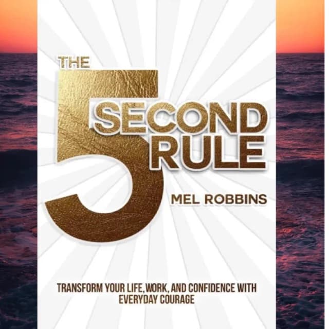 Mel Robbins: The 5 Second Rule Transform Your Life, Work, and Confidence with Everyday Courage