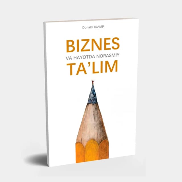 Donald Tramp: Biznes va hayotda norasmiy ta'lim