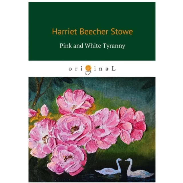 Stowe Harriet: Pink and White Tyranny