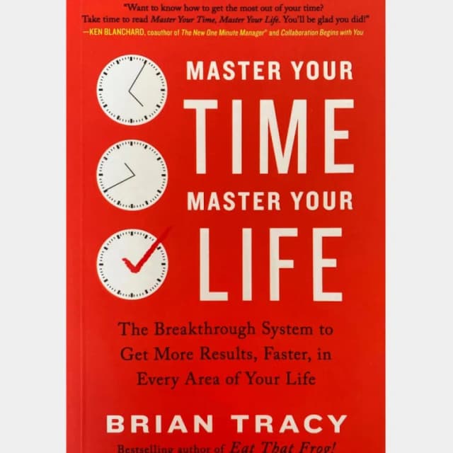 Brian Tracy: Master Your Time, Master Your Life
