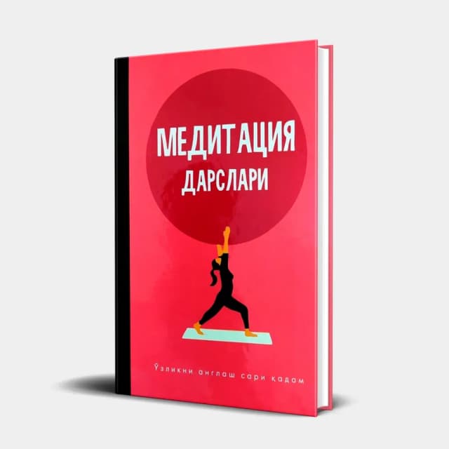 Meditatsiya darslari: o‘zlikni anglash sari qadam
